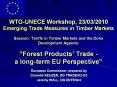 WTO-UNECE Workshop, 23/03/2010 Emerging Trade Measures in Timber Markets Session: Tariffs in Timber Markets and the Doha Development Agenda:  PowerPoint PPT Presentation