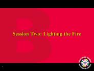 Session Two: Lighting the Fire