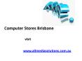 Computer Stores Brisbane - www.allmediasolutions.com.au PowerPoint PPT Presentation