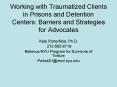 Working with Traumatized Clients in Prisons and Detention Centers: Barriers and Strategies for Advocates PowerPoint PPT Presentation