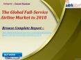 Aarkstore - The Global Full-Service Airline Market to 2018 PowerPoint PPT Presentation
