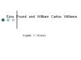 Ezra Pound and William Carlos Williams PowerPoint PPT Presentation
