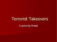 Terrorist Takeovers PowerPoint PPT Presentation