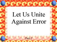 Let Us Unite Against Error