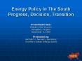 Energy Policy In The South Progress, Decision, Transition PowerPoint PPT Presentation
