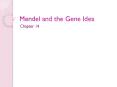 Mendel and the Gene Idea PowerPoint PPT Presentation