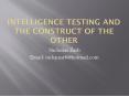 Intelligence Testing and the construct of the other PowerPoint PPT Presentation