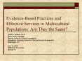 Evidence-Based Practices and Effective Services to Multicultural Populations: Are They the Same? PowerPoint PPT Presentation