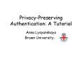 Privacy-Preserving Authentication: A Tutorial PowerPoint PPT Presentation