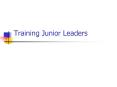 Training Junior Leaders PowerPoint PPT Presentation