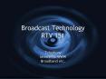 Broadcast Technology RTV 151 PowerPoint PPT Presentation