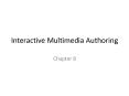 Interactive Multimedia Authoring PowerPoint PPT Presentation