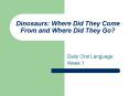 Dinosaurs: Where Did They Come From and Where Did They Go? PowerPoint PPT Presentation
