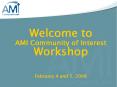 Welcome to AMI Community of Interest Workshop  February 4 and 5, 2008 PowerPoint PPT Presentation
