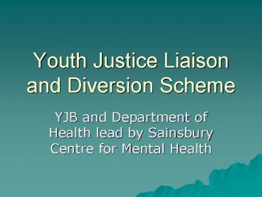 Youth Justice Liaison and Diversion Scheme