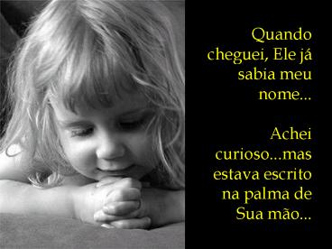 Quando cheguei, Ele j