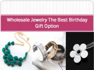 Wholesale Jewelry The Best Birthday Gift Option