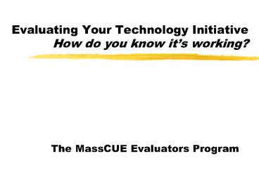 Evaluating Your Technology Initiative How do you know it