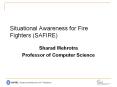 Situational Awareness for Fire Fighters (SAFIRE) PowerPoint PPT Presentation