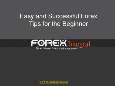 Easy and Successful Forex Tips for the Beginner