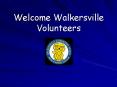 Welcome Walkersville Volunteers PowerPoint PPT Presentation
