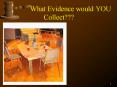 What Evidence would YOU Collect??? PowerPoint PPT Presentation