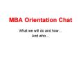 MBA Orientation Chat PowerPoint PPT Presentation