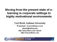Moving from the present state of e-learning in corporate settings to highly motivational environments PowerPoint PPT Presentation