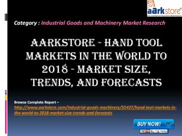 Aarkstore - Hand Tool Markets in the World to 2018 - Market Size, Trends, and Forecasts