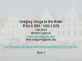 Imaging Drugs in the Brain ENAS 880 / NSCI 523 Fall 2010 Morris/Cosgrove evan.morris@yale.edu kelly cosgrove@yale.edu http://tauruspet.med.yale.edu/staff/edm42/courses/ENAS_880/index.html Quiz 1 PowerPoint PPT Presentation