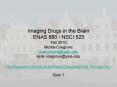 Imaging Drugs in the Brain ENAS 880 / NSCI 523 Fall 2010 Morris/Cosgrove evan.morris@yale.edu kelly cosgrove@yale.edu http://tauruspet.med.yale.edu/staff/edm42/courses/ENAS_880/index.html Quiz 1 PowerPoint PPT Presentation