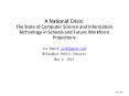 A National Crisis: The State of Computer Science and Information Technology in Schools and Future Workforce Projections Joe Kmoch joe@jkmoch.com Milwaukee Public Schools May 3, 2013 PowerPoint PPT Presentation
