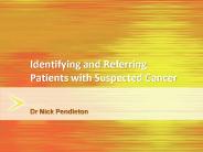 Identifying and Referring Patients with Suspected Cancer