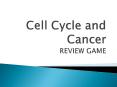 Cell Cycle and Cancer REVIEW GAME PowerPoint PPT Presentation