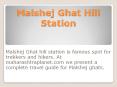 Malshej Ghat Hill Station PowerPoint PPT Presentation