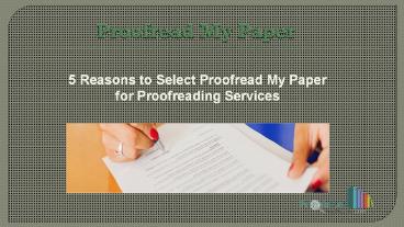 5 Reasons to Select Proofread My Paper for Proofreading Services