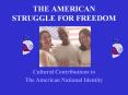 THE AMERICAN STRUGGLE FOR FREEDOM PowerPoint PPT Presentation