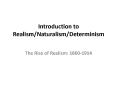 Introduction to Realism/Naturalism/Determinism PowerPoint PPT Presentation