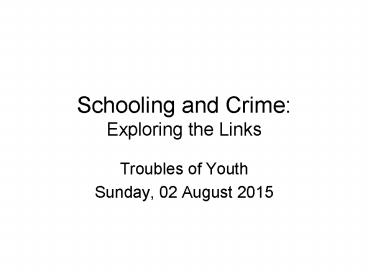 Schooling and Crime: Exploring the Links