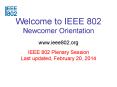 Welcome to IEEE 802 Newcomer Orientation PowerPoint PPT Presentation