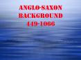 ANGLO-SAXON BACKGROUND 449-1066 PowerPoint PPT Presentation