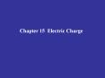 Chapter 15 Electric Charge PowerPoint PPT Presentation