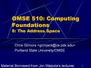 OMSE 510: Computing Foundations 8: The Address Space