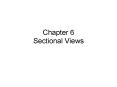 Chapter 6 Sectional Views PowerPoint PPT Presentation
