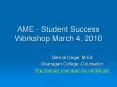AME - Student Success Workshop March 4, 2010 PowerPoint PPT Presentation