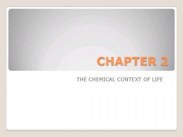 THE CHEMICAL CONTEXT OF LIFE