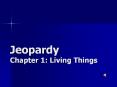 Jeopardy Chapter 1: Living Things PowerPoint PPT Presentation