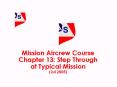 Mission Aircrew Course Chapter 13: Step Through at Typical Mission (Jul 2005) PowerPoint PPT Presentation