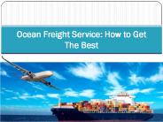 Ocean Freight Service How to Get The Best