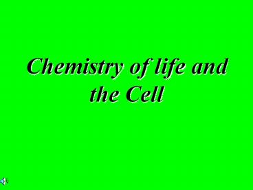 Chemistry of life and the Cell